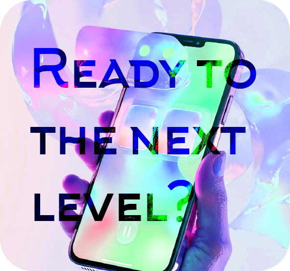 Ready to the next level?